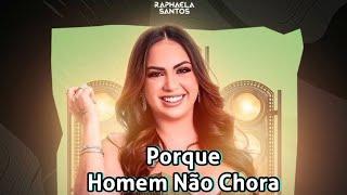 Raphaela Santos - Porque Homem Não Chora