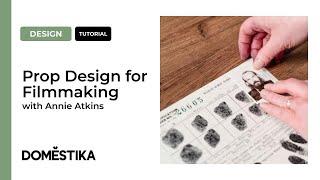 Design Tutorial: Prop Design for Filmmaking by Annie Atkins | Domestika English