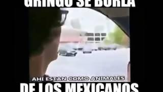 Gringo se burla  y humilla a mexicanos.