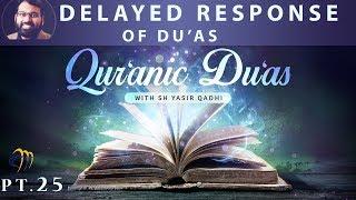 Qur'anic Du'as (Pt.25) - When Dua Response from Allah is Delayed  | Sh. Dr. Yasir Qadhi