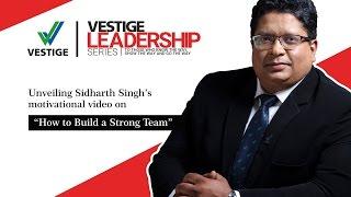 Vestige Leadership Series - Build a Strong Team by Sidharth Singh