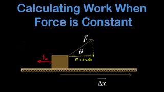 Work done by a constant force + examples.