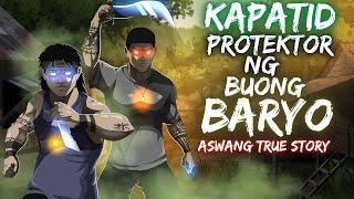 KAPATID PROTEKTOR NG BUONG BARYO (Aswang True Story)