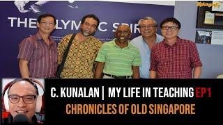 Chronicles of Old Singapore | C. Kunalan – My Life In Teaching Ep1: Alexandra Rd to Tiong Bahru Pri