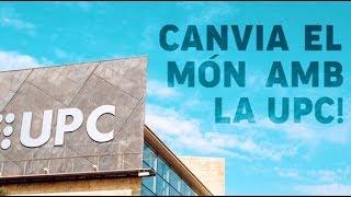 Canvia el món amb la UPC. Ara et toca a tu!