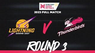 Lightning v Thunderbirds | Round 3, 2023 | Full Match | Suncorp Super Netball