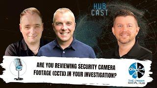 Are You Reviewing Security Camera Footage (CCTV) In Your Investigation?