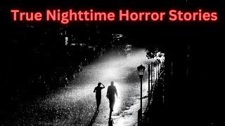 3 Terrifying True Nighttime Horror Stories