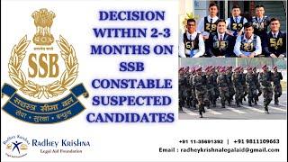 RECENT COURT ORDER:  Decision within 2-3 months on SSB Constable Suspected Candidates