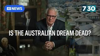 Is the great Australian dream broken beyond repair? | 7.30