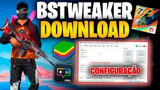 BSTWEAKER  BAIXAR E CONFIGURACÃO  BLUESTACKS E MSI