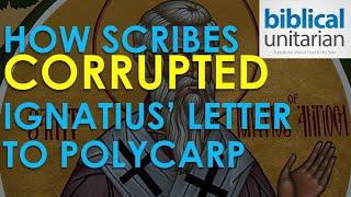 386 - How Scribes Corrupted Ignatius' Letter to Polycarp | Biblical Unitarian Podcast