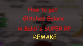 How to get "Glitches Galore" Badge Morph in Baldi's Super RP REMAKE!