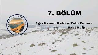 Ağrı Hamur- Patnos Yolu Kenarı Habl Dağı | 7. Bölüm - Bir Gezi Hikayesi