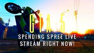 NEW GTA 5 SPENDING SPREE LIVE STREAM RIGHT NOW!