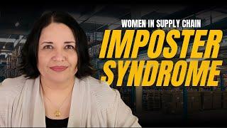 Women in Supply Chain - Imposter Syndrome - with Alma Arzate