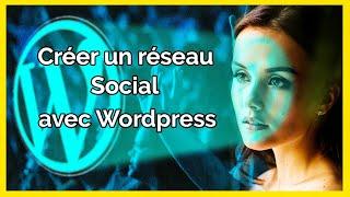 CRÉER UN RÉSEAU SOCIAL SUR WORDPRESS (FACILEMENT).