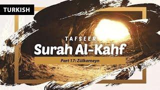 Kehf Suresi Tefsiri (Part 17): Zülkarneyn | Shaykh Yasir Qadhi