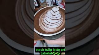 Stack Tulip Latte Art Tutorial  #LatteArt #Coffee #Tutorial #Barista #Tulip #CoffeeArt#trending