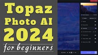 Topaz Photo AI 2 Complete Guide for Beginners... Topaz Photo AI 3, link in description