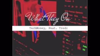 TechMoney Feat. Tredz - What They On (Prod. Wayne Mars)