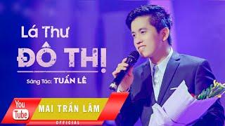 Lá Thư Đô Thị - Mai Trần Lâm [Official] - Phiên bản hay nhất !