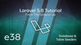 Laravel 5.8 Tutorial From Scratch - e38 - Database & Table Seeders