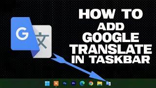 How to add  Google Translate  to Taskbar