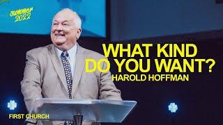 What Kind Do You Want? - Harold Hoffman | Church Online