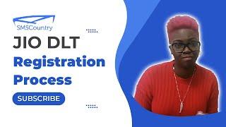 Step-By-Step Guide To Your Successful JIO DLT Registration | SMSCountry | Bulk SMS Service Provider