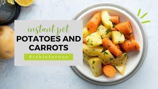 Instant Pot Potatoes and Carrots