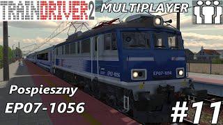 Train Driver 2 - #11 Multiplayer Pospieszny EP07-1056 "Mega lag i skaczący kibel..."