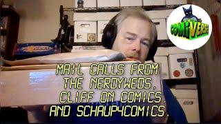 Mail Calls From The Nerdyweds, Cliff On Comics, And Schaup4comics.