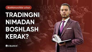 TRADINGNI NIMADAN BOSHLASH KERAK?