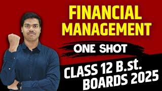 FINANCIAL MANAGEMENT | ONE SHOT | EASIEST EXPLANATION | CLASS 12 BUSINESS STUDIES BOARD EXAM 2025