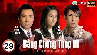 Phim TVB Bằng Chứng Thép III (Forensic Heroes III) 29/30 | Lê Diệu Tường, Ngô Trác Hy | 2011