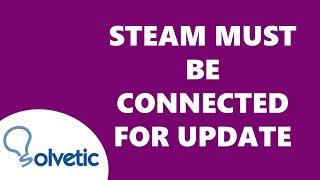 STEAM MUST BE CONNECTED for UPDATE 