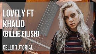 How to play lovely ft Khalid by Billie Eilish on Cello (Tutorial)