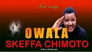 SKEFFA CHIMOTO new song OWALA Official audio song @oliverluka7462