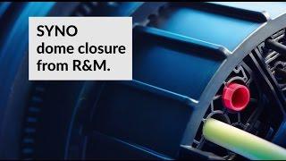 SYNO dome closure from R&M