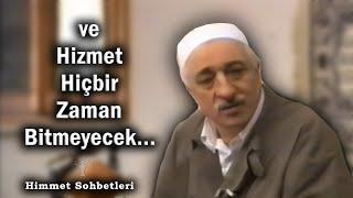 ve Hizmet Hiçbir Zaman Bitmeyecek... | Himmet Sohbetleri