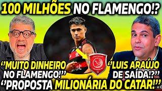  VENDA MILIONÁRIA NO FLAMENGO PARA O CATAR! ''100 MILHÕES NO MENGÃO POR LUIZ ARAÚJO!''