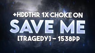 SAVE ME +HDDTHR PP RECORD!!! 1X MISS CHOKE! 1538PP SCORE | NyanPotato