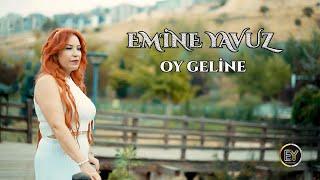 Emine Yavuz -  Oy Geline Video Klip 2025