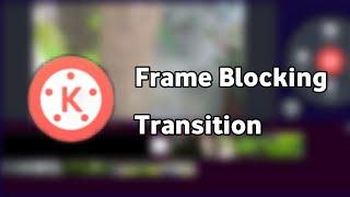 FRAME BLOCKING Transition | KineMaster Tutorial