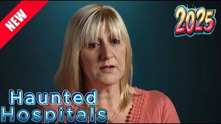 Haunted Hospitals 2025 Season 5 | Suspicious Haunting | NEW TODAY |  FULL HD 2025