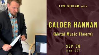 Last Things live stream with Calder Hannan (Metal Music Theory)