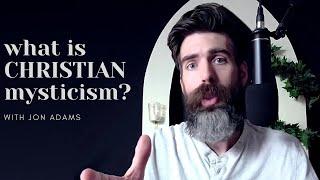 What Is Christian Mysticism? | Discover Christian Mysticism with Jon Adams