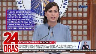 Ex-DepEd Usec, binigyan umano ng VP ng P50k/buwan; VP - Wala siyang kredibilidad, bahagi.. | 24 Oras