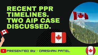 Recent PPR Timelines. Two AIP and got ppr case discussed. Must watch
